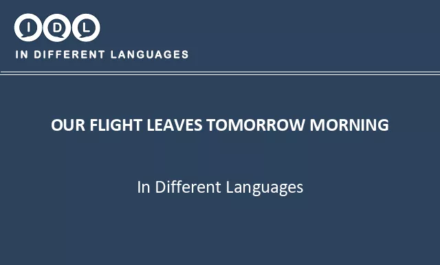 Our flight leaves tomorrow morning in Different Languages - Image