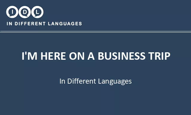 I'm here on a business trip in Different Languages - Image