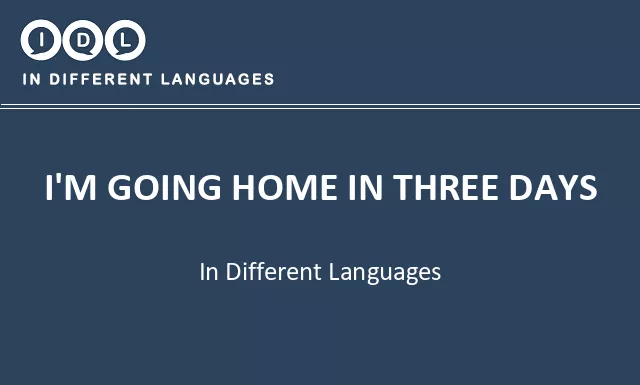 I'm going home in three days in Different Languages - Image